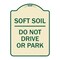 Signmission Outdoor-Grade Soft Soil Do Not Drive or Park Heavy-Gauge Aluminum Sign, 24" x 18", TG-1824-23517 A-DES-TG-1824-23517 - alternate 1